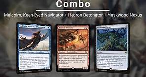 EDH COMBO: Malcolm, Keen Eyed Navigator | Hedron Detonator | Maskwood Nexus