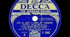 1931 Roy Fox - Life Is Just A Bowl Of Cherries (Al Bowlly, vocal)