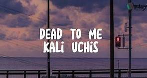 Kali uchis-Dead to me (Lyrics) "You're obsessed, just let it go"