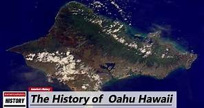 The History of Oahu ( Island ) Hawaii !!! U.S. History and Unknowns