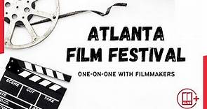 Atlanta Film Festival 2023 | One-on-one with filmmakers