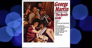 George Martin - Instrumentally Salutes The Beatle Girls (full album)