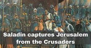 2nd October 1187: Saladin captures Jerusalem from the Crusaders after a lengthy siege