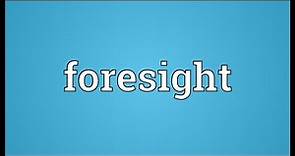 Foresight Meaning
