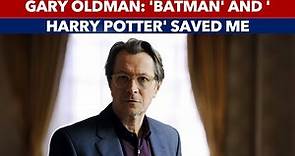 Gary Oldman: I owe my life to superheroes.