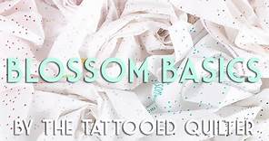 Blossom Basics - The Tattooed Quilter, Christopher Thompson | Fat Quarter Shop