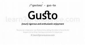 Pronunciation of Gusto | Definition of Gusto