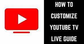 How to Customize YouTube TV Live Guide