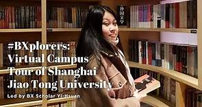 #BXplorers: Virtual Campus Tour of Shanghai Jiao Tong University