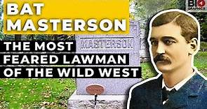 Bat Masterson: The Most Feared Lawman of the Wild West