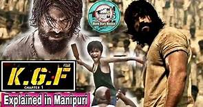 "KGF chapter 1" explained in Manipuri || Action/Drama movie explained in Manipuri