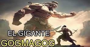 EL GIGANTE GOGMAGOG