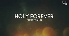 Holy Forever (Chris Tomlin) - Lyric Video