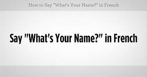 How to Say "What's Your Name" in French | French Lessons