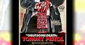 The Gruesome Death of Tommy Pistol - Trailer
