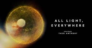 All Light, Everywhere - Official Trailer