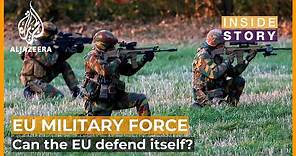 Can the European Union defend itself? | Inside Story
