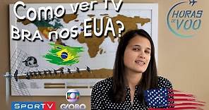Como ver TV Brasileira nos EUA? - Horas de Voo