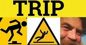 🔵 Trip Meaning - Trip Examples - Trip in a Sentence - British English Pronunciation - Define Trip