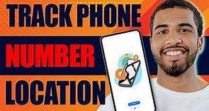 How to Track Phone Number Location (2024)