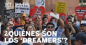¿Quiénes son los 'dreamers' y qué es DACA? | Internacional