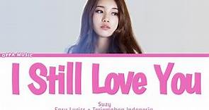 SUZY - I STILL LOVE YOU [LIRIK TERJEMAHAN INDONESIA]