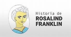 LA VERDADERA HISTORIA DE ROSALIND FRANKLIN