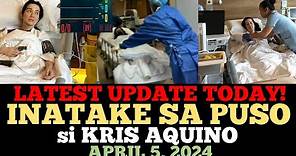 Kris Aquino Latest Update April 5,2024 | Kris Aquino INATAKE sa PUSO