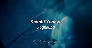 Fogbound - Kenshi Yonezu Sub Español