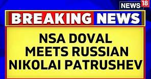 India News | NSA Ajit Doval Meets Russian Counterpart Nikolai Patrushev In St Petersburg | News18