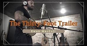 The Thirty Foot Trailer / The Old Ways Are Changing - Ewan MacColl