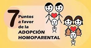 7 Puntos a Favor de la Adopción Homoparental