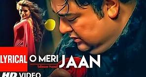 Adnan Sami "O Meri Jaan" Lyrical Video | Teri Kasam | Feat. Amisha Patel | Super Hit Romantic Song