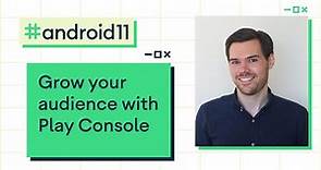 Grow your audience with Google Play Console
