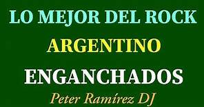 ROCK ARGENTINO - SUPER ENGANCHADOS (PETER RAMÍREZ DJ)