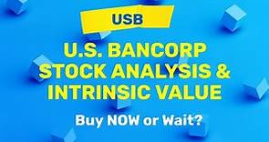 U.S. Bancorp (USB) Stock Analysis and Intrinsic Value | Buy Now or Wait?