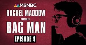 Bag Man Podcast - Episode 4: Turn It Off | Rachel Maddow | MSNBC