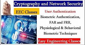 Biometric Authentication, FAR and FRR, Physiological & Behavioral Biometric Techniques