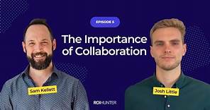 The Importance of Collaboration - with Josh Little (S01 E05)