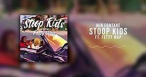 Mir Fontane - Stoop Kids (feat. Fetty Wap) [Official Audio]