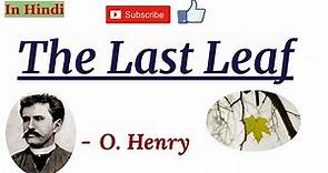 The Last Leaf by O. Henry - Detailed Summary