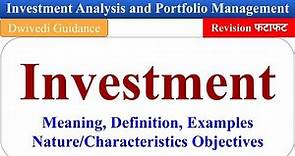 Investment Meaning, Characteristics, Objectives, Investment Analysis and Portfolio Management mba