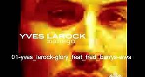 #1 Yves Larock - Glory ft Fred Barrys (Manego 2009)
