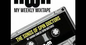 The Ultimate Spin Doctors Playlist (w/ Aaron Comess of Spin Doctors)