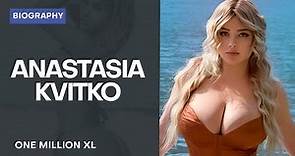 Anastasia Kvitko - Instagram plus-size model. Biography, Wiki, Age, Lifestyle, Net Worth