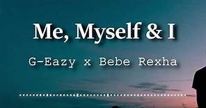 G-Eazy x Bebe Rexha - Me, Myself & I (Lyrics Video)