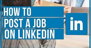 How To Post A Job On LinkedIn