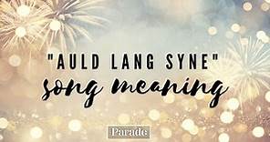 Why Do We Sing 'Auld Lang Syne' Every New Year's Eve?