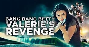 Bang Bang Betty: Valerie's Revenge (2023)