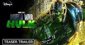 WORLD WAR HULK - Teaser Trailer | Marvel Studios | Mark Ruffalo Movie | Disney+